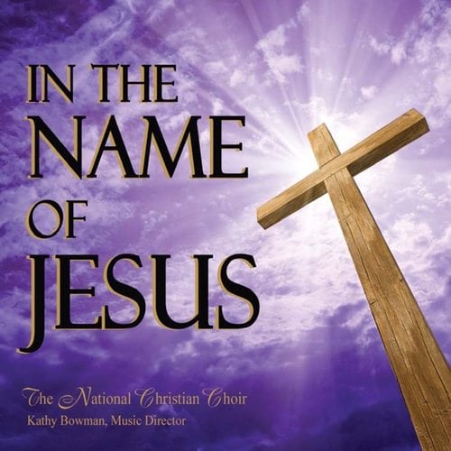 In The Name Of Jesus The National Christian Choir